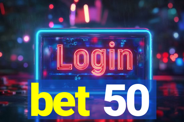 bet 50